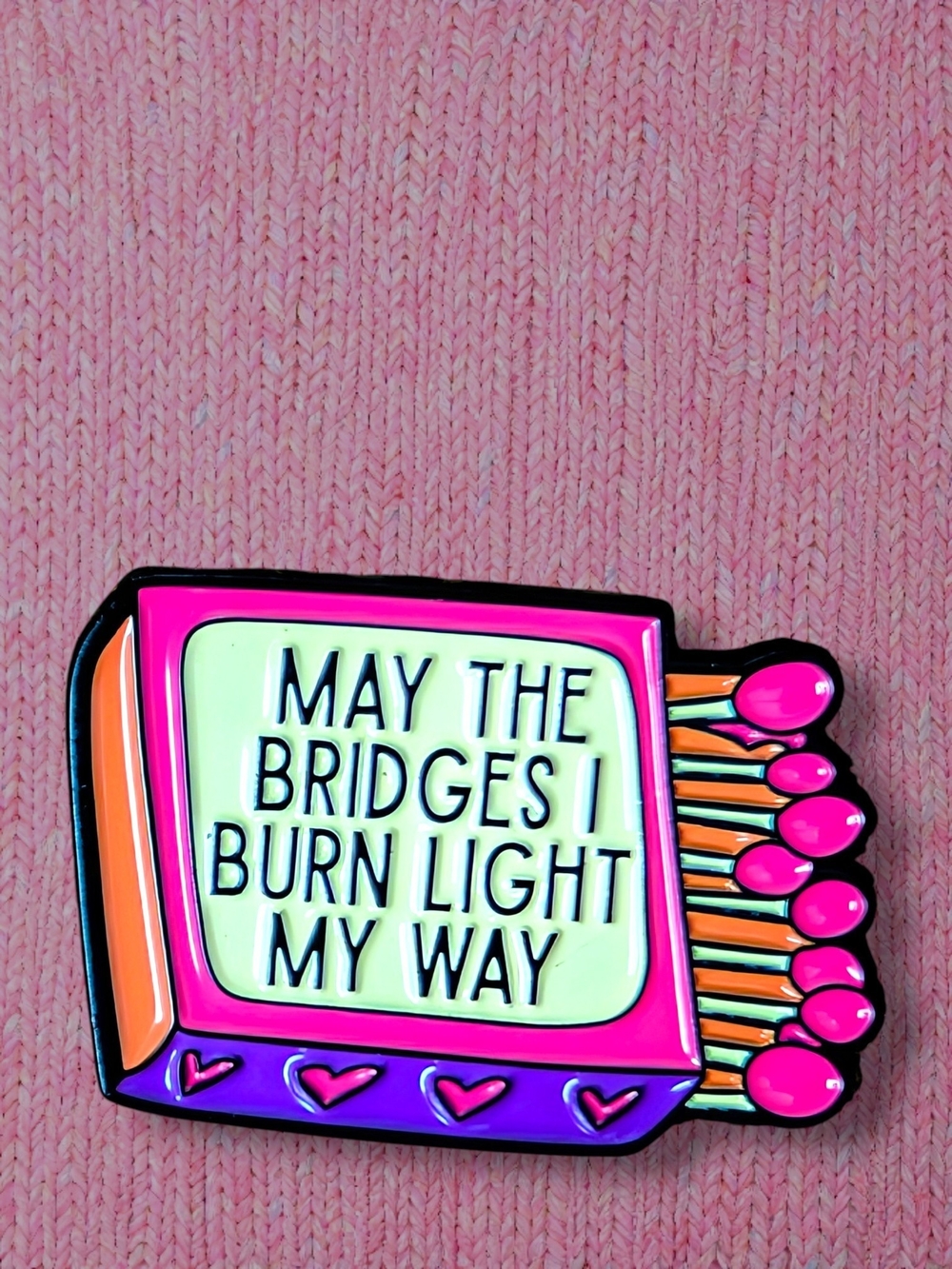 Pink Matchbox Enamel Pin - 'May The Bridges I Burn Light My Way'
